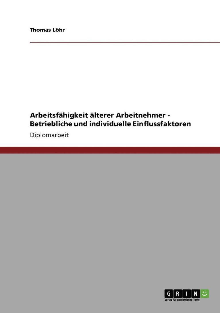 Arbeitsfähigkeit älterer Arbeitnehmer. Betriebliche und individuelle Einflussfaktoren