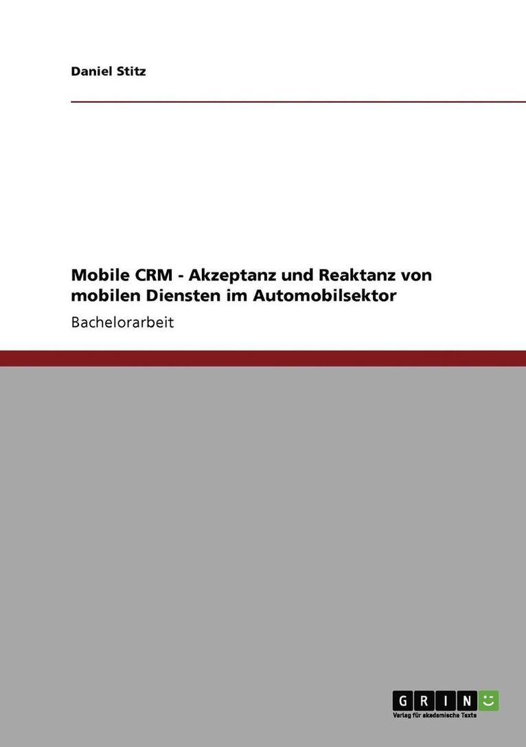 Daniel Stitz - Mobile CRM - Akzeptanz und Reaktanz von mobilen Diensten im Automobilsektor, Häftad