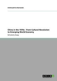 bokomslag China in the 1970s - From Cultural Revolution to Emerging World Economy