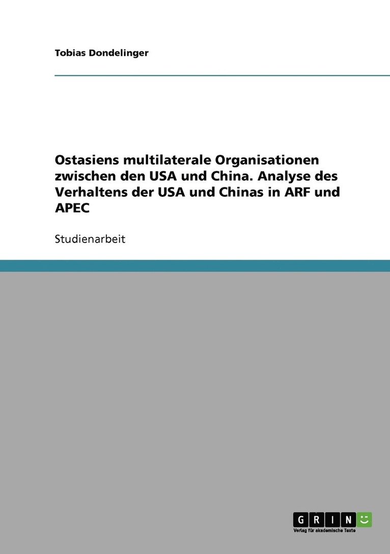 Ostasiens multilaterale Organisationen zwischen den USA und China. Analyse des Verhaltens der USA und Chinas in ARF und APEC 1