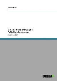 bokomslag Sicherheit Und Ordnung Bei Fuballgroereignissen