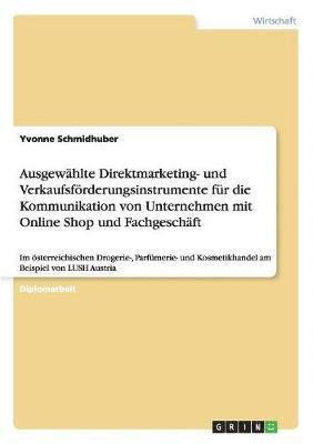 bokomslag Ausgewahlte Direktmarketing- Und Verkaufsforderungsinstrumente Fur Die Kommunikation Von Unternehmen Mit Online Shop Und Fachgeschaft