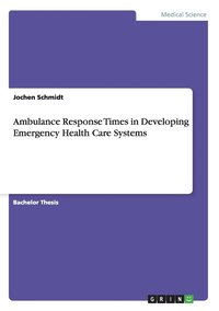 bokomslag Ambulance Response Times in Developing Emergency Health Care Systems
