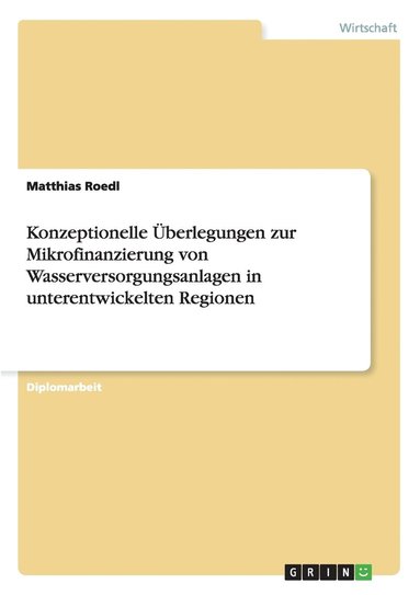 bokomslag Konzeptionelle berlegungen zur Mikrofinanzierung von Wasserversorgungsanlagen in unterentwickelten Regionen