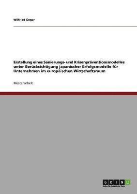 bokomslag Erstellung Eines Sanierungs- Und Krisenpraventionsmodelles Unter Berucksichtigung Japanischer Erfolgsmodelle Fur Unternehmen Im Europaischen Wirtschaftsraum