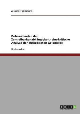bokomslag Determinanten der Zentralbankunabhängigkeit - eine kritische Analyse der europäischen Geldpolitik