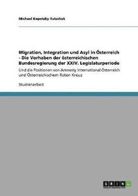 bokomslag Migration, Integration und Asyl in sterreich - Die Vorhaben der sterreichischen Bundesregierung der XXIV. Legislaturperiode