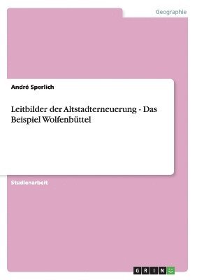 Leitbilder Der Altstadterneuerung - Das Beispiel Wolfenbuttel 1