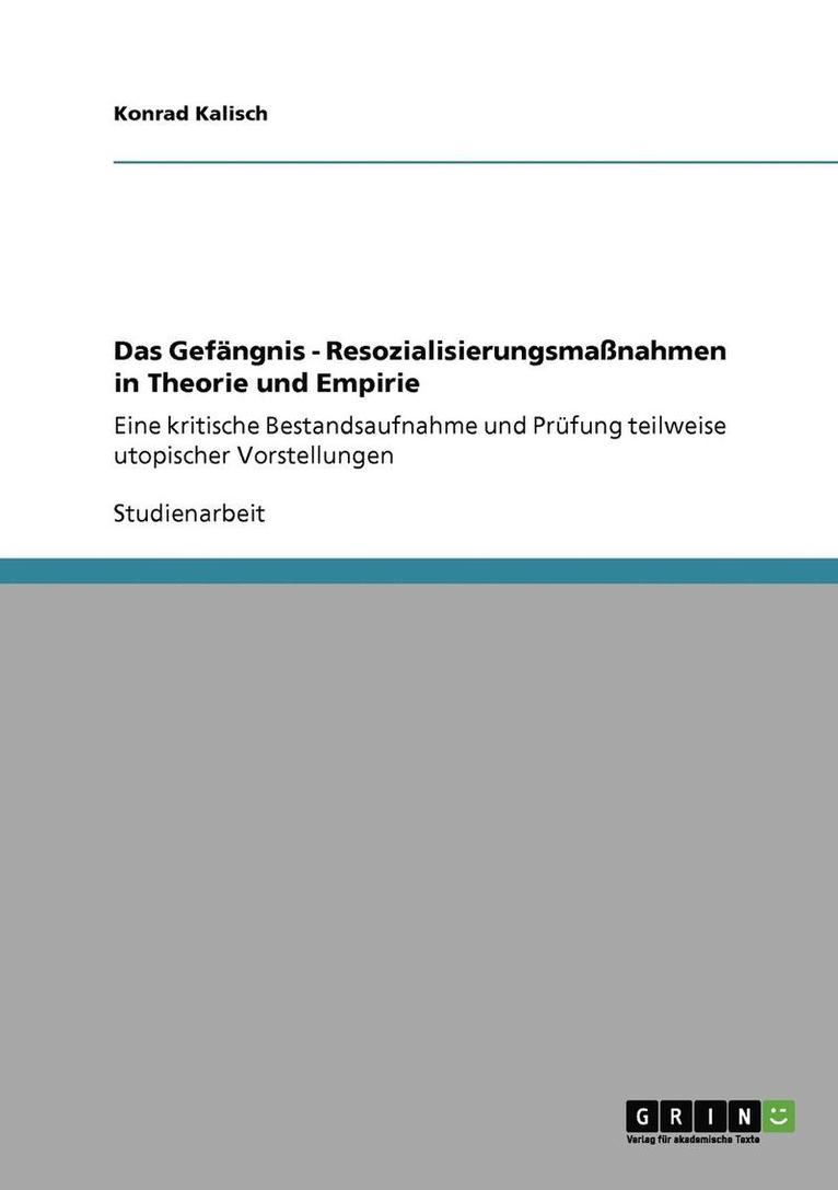 Das Gefangnis - Resozialisierungsmanahmen in Theorie Und Empirie 1