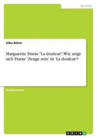 bokomslag Marguerite Duras &quot;La douleur&quot;