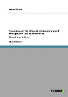 bokomslag Trainingsplan fr einen 45-jhrigen Mann mit bergewicht und Bluthochdruck