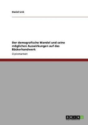 bokomslag demografische Wandel und seine möglichen Auswirkungen auf das Bäckerhandwerk