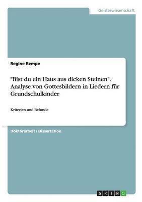 &quot;Bist du ein Haus aus dicken Steinen&quot;. Analyse von Gottesbildern in Liedern fr Grundschulkinder 1