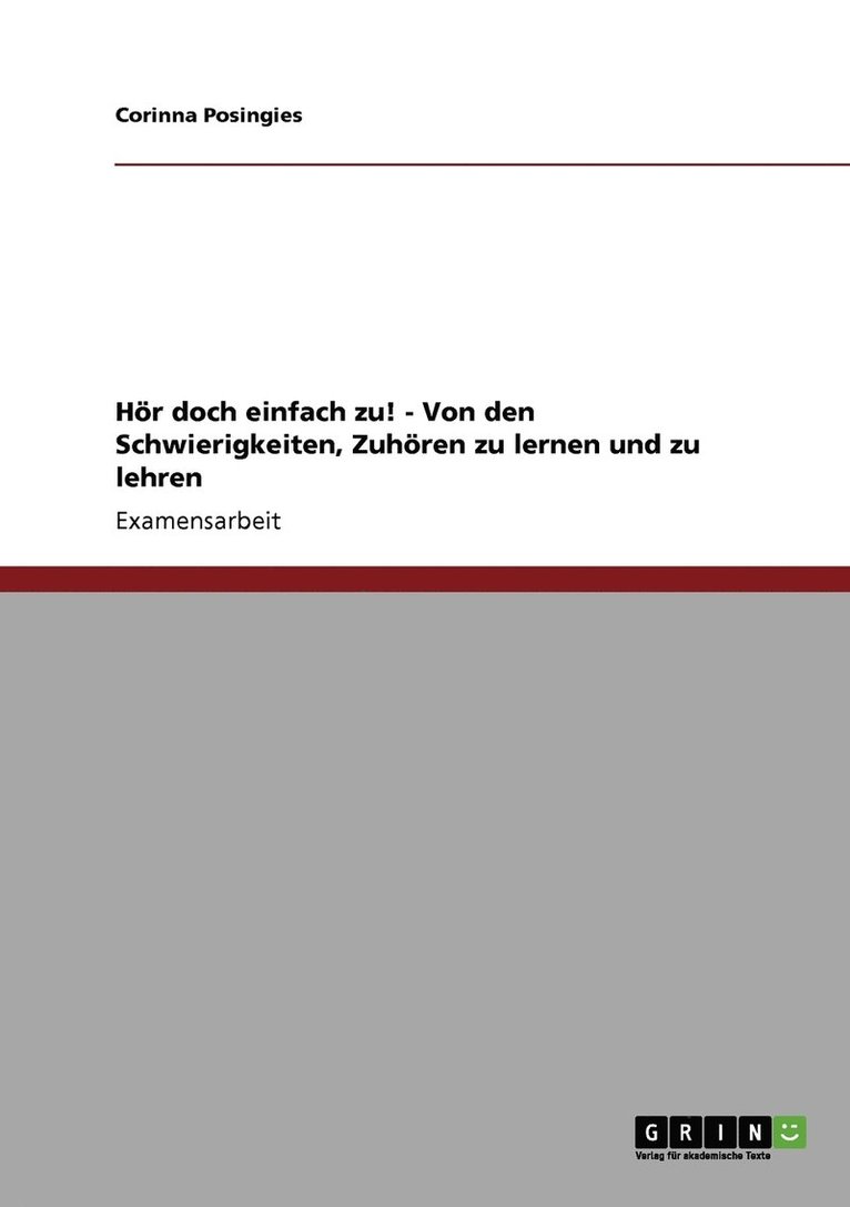 Hoer doch einfach zu! - Von den Schwierigkeiten, Zuhoeren zu lernen und zu lehren 1