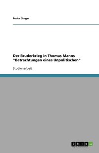 bokomslag Der Bruderkrieg in Thomas Manns "Betrachtungen eines Unpolitischen"