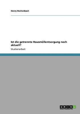 bokomslag Ist die getrennte Hausmüllentsorgung noch aktuell?