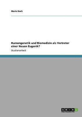 bokomslag Humangenetik und Biomedizin als Vertreter einer Neuen Eugenik?