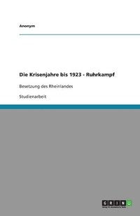 bokomslag Die Krisenjahre Bis 1923 - Ruhrkampf