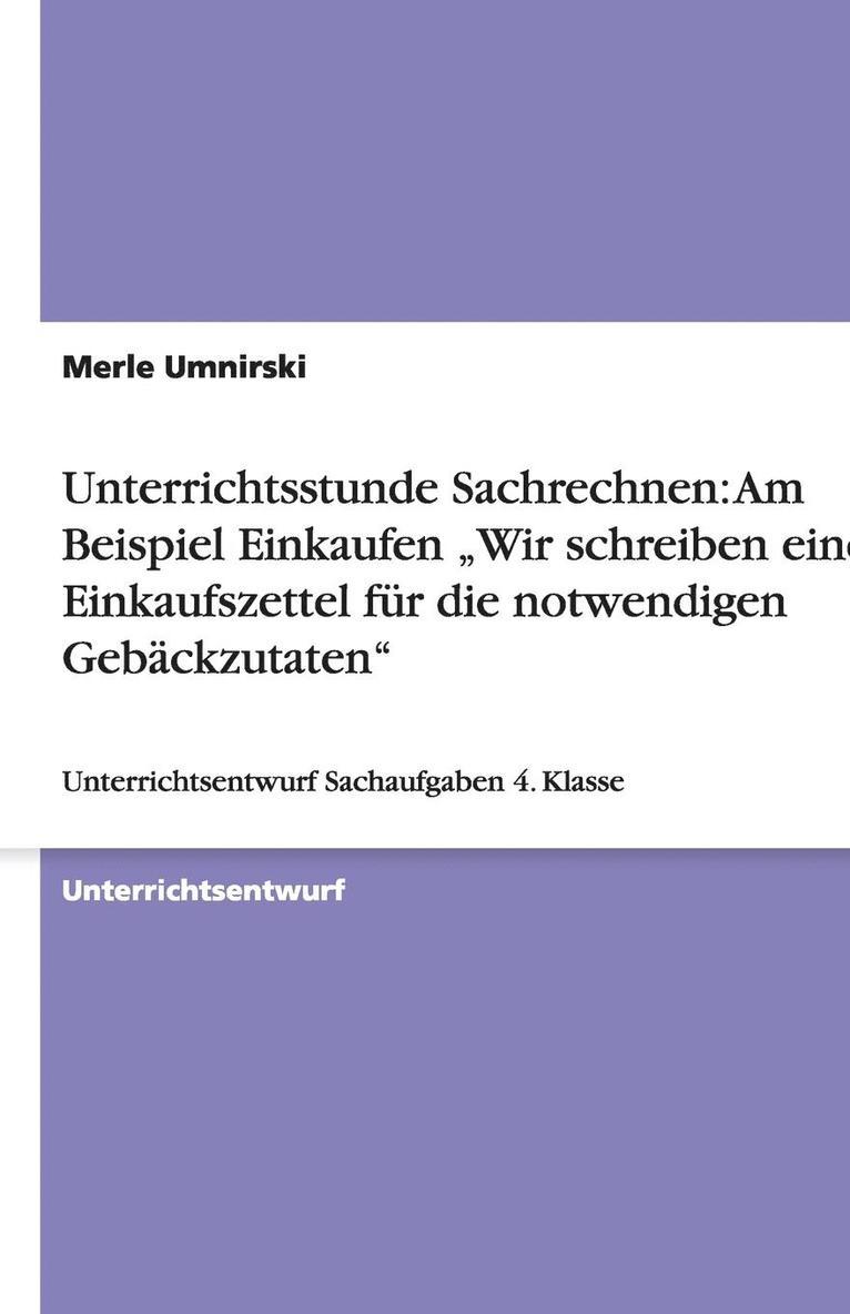 Unterrichtsstunde Sachrechnen: Am Beispiel Einkaufen "Wir schreiben einen Einkaufszettel für die notwendigen  Gebäckzutaten"