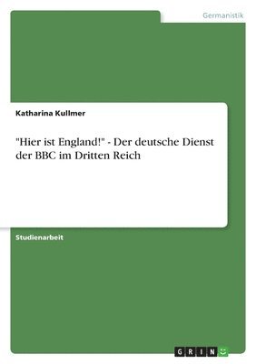 &quot;Hier ist England!&quot; - Der deutsche Dienst der BBC im Dritten Reich 1