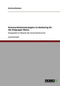 bokomslag Kommunikationsstrategien Im Marketing Fur Die Zielgruppe 50plus