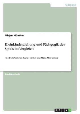 Kleinkinderziehung und Pädagogik des Spiels im Vergleich
