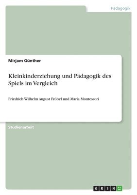 Kleinkinderziehung und Pdagogik des Spiels im Vergleich 1