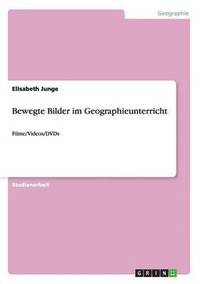 bokomslag Bewegte Bilder im Geographieunterricht