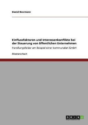 Einflussfaktoren Und Interessenkonflikte Bei Der Steuerung Von Offentlichen Unternehmen 1