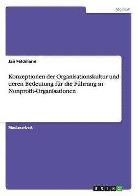 bokomslag Konzeptionen Der Organisationskultur Und Deren Bedeutung Fur Die Fuhrung in Nonprofit-Organisationen