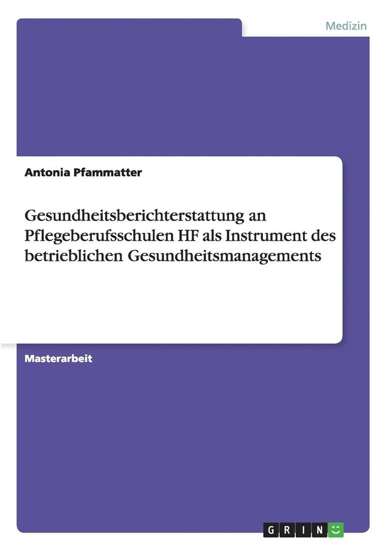 Gesundheitsberichterstattung an Pflegeberufsschulen HF als Instrument des betrieblichen Gesundheitsmanagements