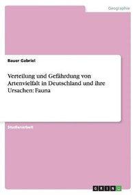 bokomslag Verteilung und Gefhrdung von Artenvielfalt in Deutschland und ihre Ursachen