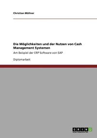 bokomslag Die Mglichkeiten und der Nutzen von Cash Management Systemen