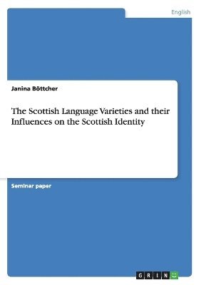 The Scottish Language Varieties and their Influences on the Scottish Identity 1