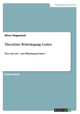 Theodizee Widerlegung Gottes 1