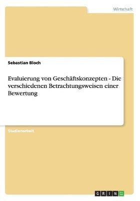 Evaluierung von Geschftskonzepten - Die verschiedenen Betrachtungsweisen einer Bewertung 1