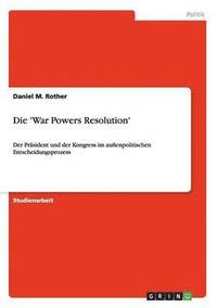 bokomslag Die 'War Powers Resolution'