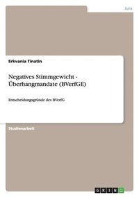 bokomslag Negatives Stimmgewicht - Überhangmandate (BVerfGE)