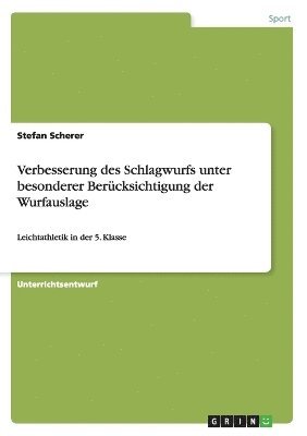 Stefan Scherer - Verbesserung des Schlagwurfs unter besonderer Berücksichtigung der Wurfauslage, Häftad