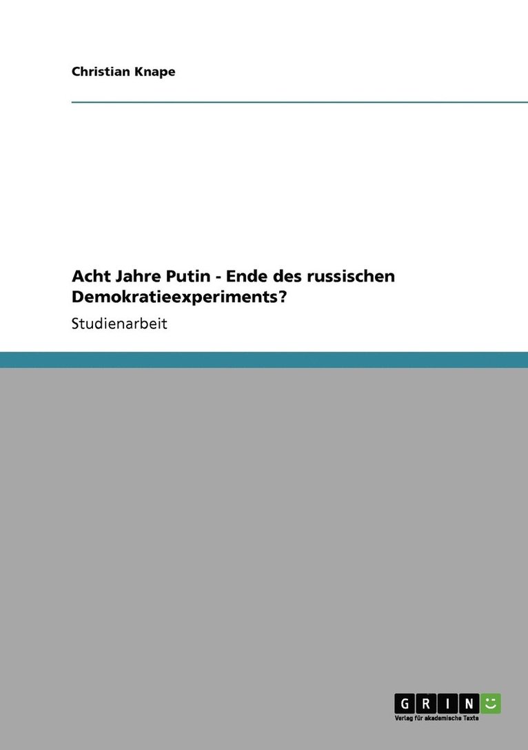 Acht Jahre Putin - Ende des russischen Demokratieexperiments?