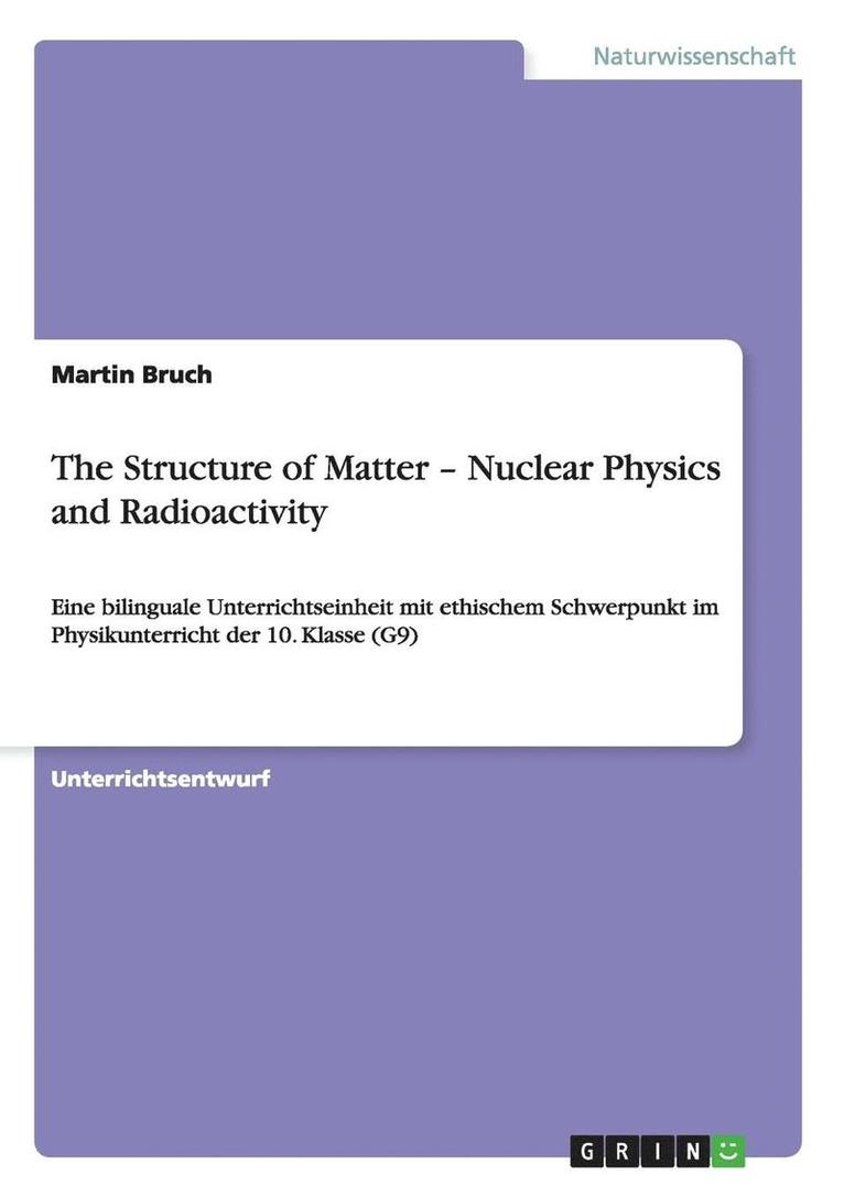 The Structure of Matter - Nuclear Physics and Radioactivity