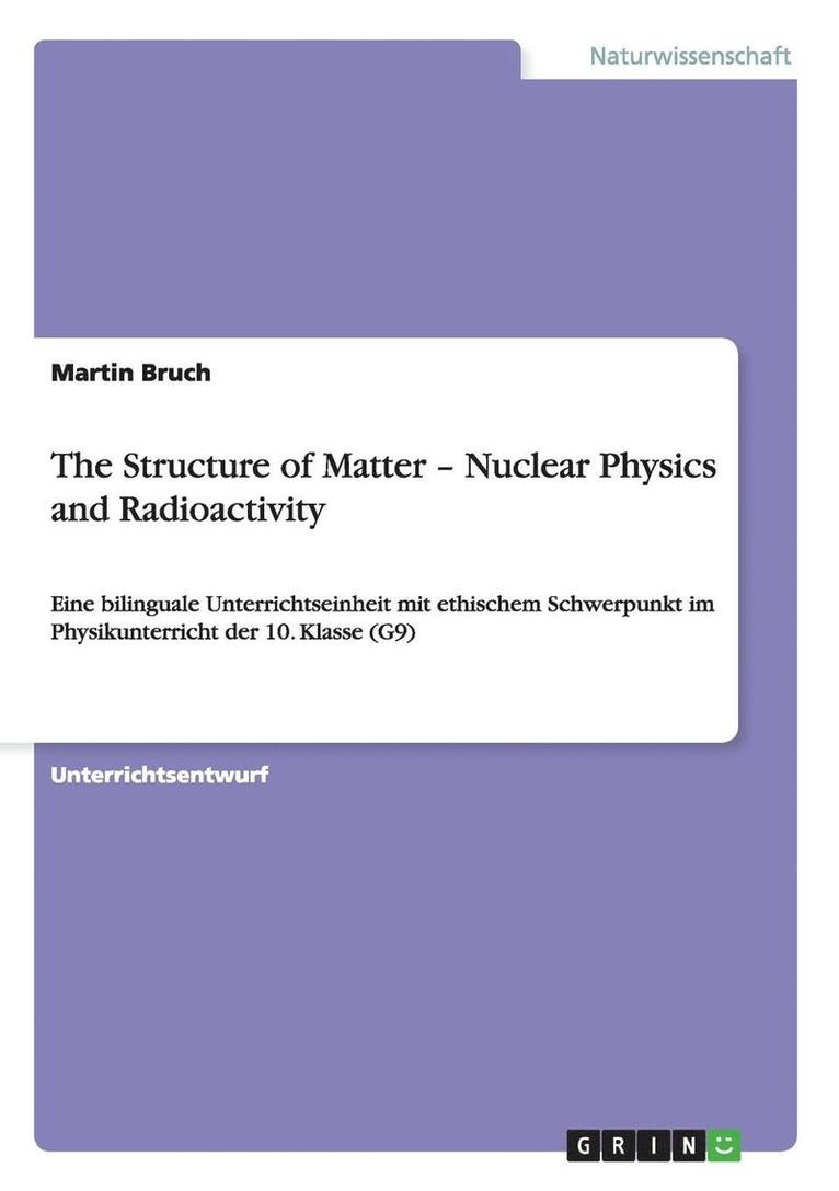 The Structure of Matter - Nuclear Physics and Radioactivity 1