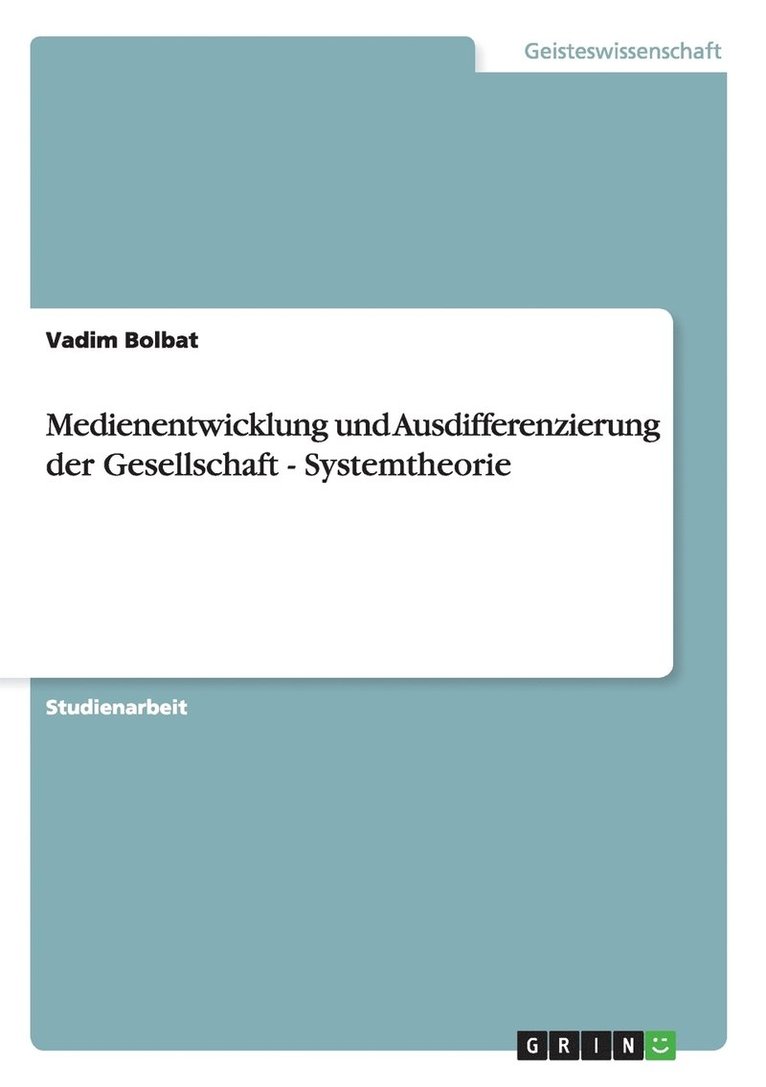 Medienentwicklung und Ausdifferenzierung der Gesellschaft - Systemtheorie