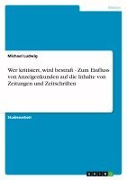 Michael Ludwig - Wer kritisiert, wird bestraft - Zum Einfluss von Anzeigenkunden auf die Inhalte von Zeitungen und Zeitschriften, Häftad