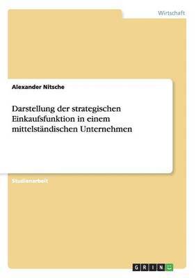 bokomslag Darstellung der strategischen Einkaufsfunktion in einem mittelständischen Unternehmen