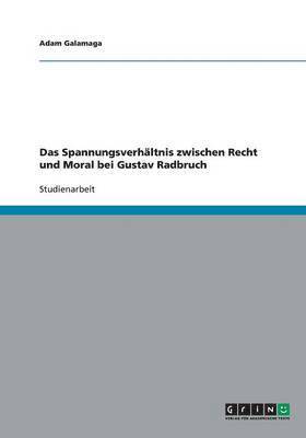 Das Spannungsverhltnis zwischen Recht und Moral bei Gustav Radbruch 1