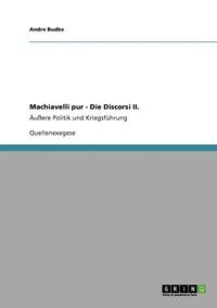 bokomslag Machiavelli pur - Die Discorsi II.