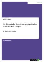 bokomslag Die Historische Entwicklung Psychischer Krankheitsdeutungen