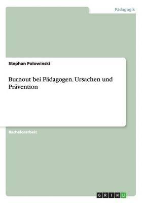 Burnout Bei Padagogen. Ursachen Und Pravention 1