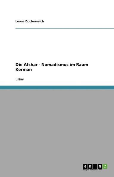 bokomslag Die Afshar - Nomadismus im Raum Kerman
